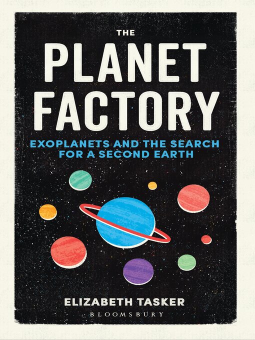 Title details for The Planet Factory by Elizabeth Tasker - Available